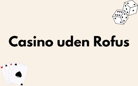 Bedste Casino Uden ROFUS Find Din Favorit Spilleoplevelse