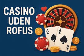 Bedste Casino Uden ROFUS Find Din Favorit Spilleoplevelse