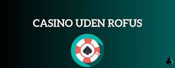 Oplev Casino Udenom Rufus – En Guide til De Bedste Spiloplevelser
