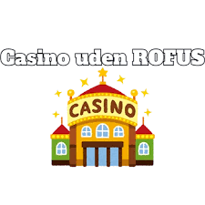 EU Casino uden ROFUS Fordele og Udfordringer 1331765287 EU Casino uden ROFUS Fordele og Udfordringer 1331765287